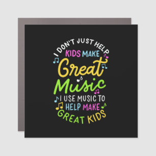 Music Teacher - Help Kids Make Music Gift Car Magnet