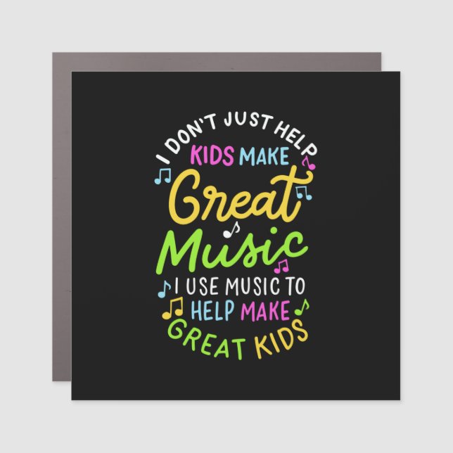 Music Teacher - Help Kids Make Music Gift Car Magnet (Front)