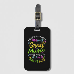 Music Teacher - Help Kids Make Music Gift Luggage Tag