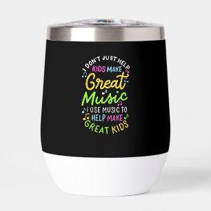 Music Teacher - Help Kids Make Music Gift Thermal Wine Tumbler