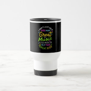 Music Teacher - Help Kids Make Music Gift Travel Mug
