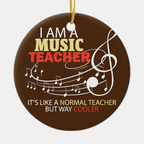 Music Teacher like a normal teacher but way Ceramic Ornament