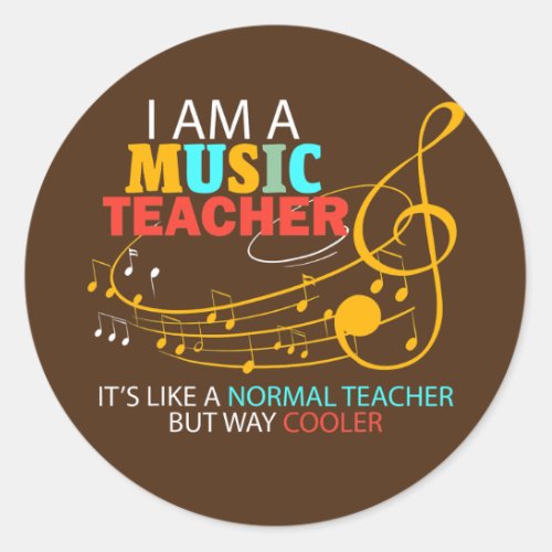 Music Teacher like a normal teacher but way Classic Round Sticker