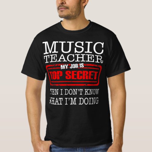 Music Teacher My Job Is Top Secret