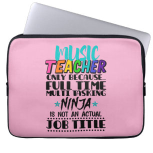 Music Teacher Only Because Full Time Multi Tasking Laptop Sleeve