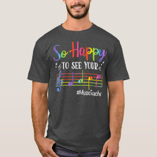 Music Teacher So Happy To See Your Face Back To Sc T-Shirt