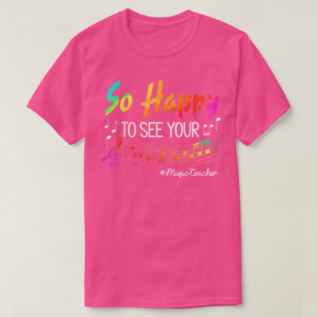 Music Teacher So Happy To See Your Face Back To Sc T-Shirt (Design Front)