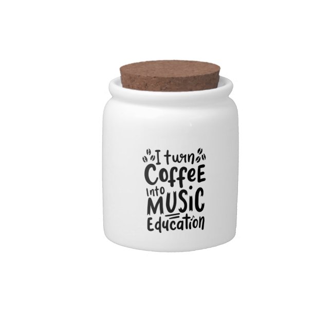 Music Teacher Turn Coffee Into Music Education Candy Jar (Front)