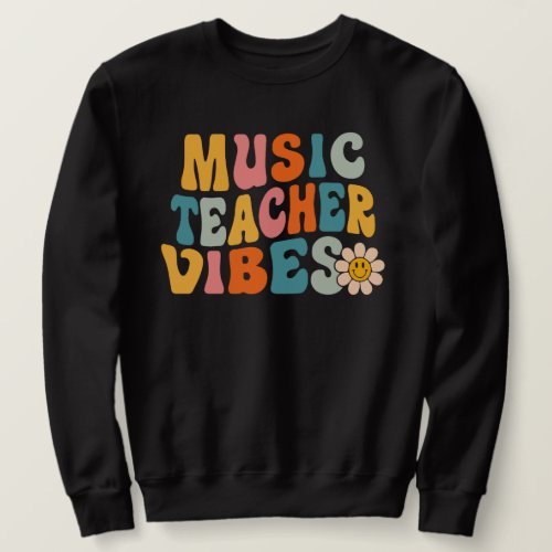 Music Teacher Vibes Retro 1st Day of School Groovy Sweatshirt