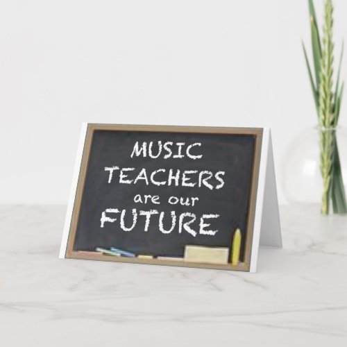 MUSIC TEACHERS ARE OUR FUTURE HOLIDAY CARD