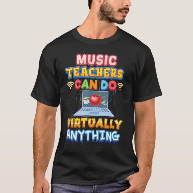 Music Teachers Can Do Virtually Anything Teacher B T-Shirt (Front)