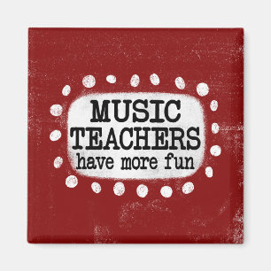 Music Teachers Have More Fun Refrigerator Magnet