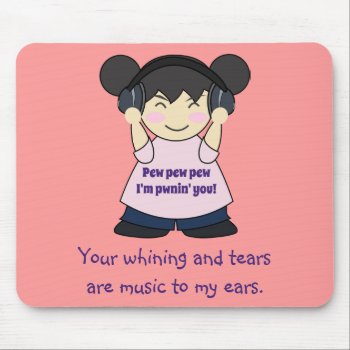 Music To My Ears Snarky Online Gamer Mousepad by HotPinkGoblin at Zazzle