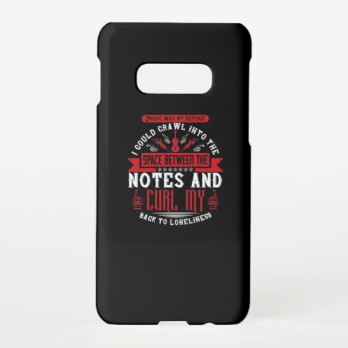 Music Was My Refuge I Could Crawl Into The Space Samsung Galaxy S10E Case