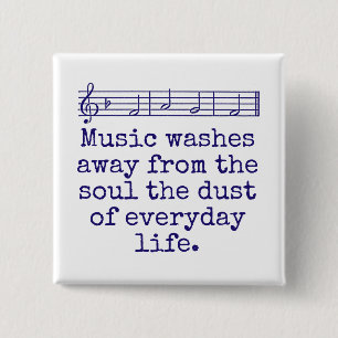 Music Washes Away From The Soul - Music Quote  Button