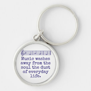 Music Washes Away From The Soul - Music Quote Keychain