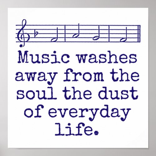 Music Washes Away From The Soul _ Music Quote  Poster