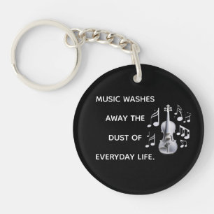 MUSIC WASHES AWAY THE DUST OF EVERYDAY LIFE KEYCHAIN