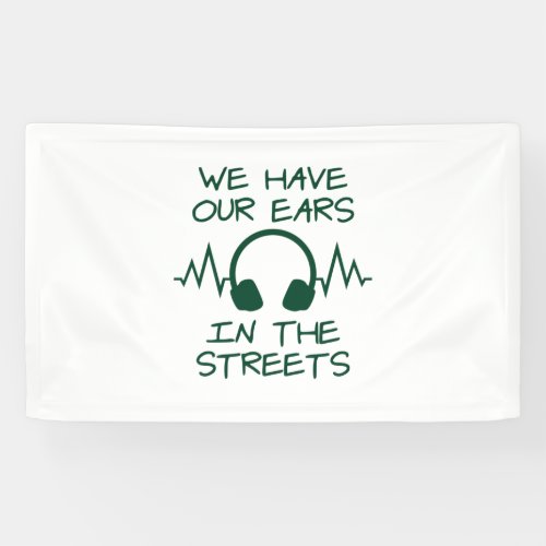 Music We Have Our Ears In The Streets Banner