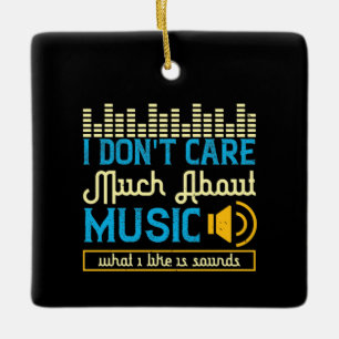 Music - What I Like Is Sounds Ceramic Ornament