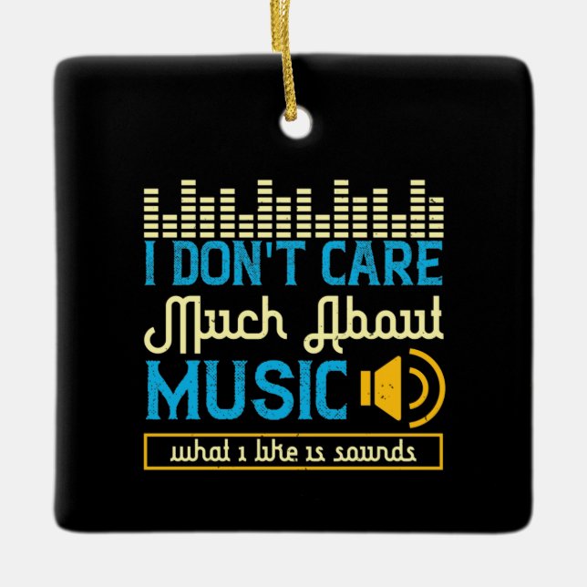 Music - What I Like Is Sounds Ceramic Ornament (Front)