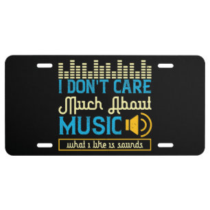 Music - What I Like Is Sounds License Plate