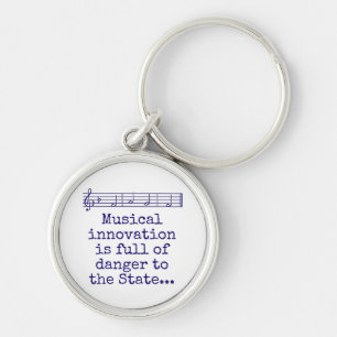 Musical Innovation Is Full Of Danger - Music Quote Keychain