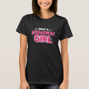 Musical Just A Broadway Girl Thespian Theater T-Shirt