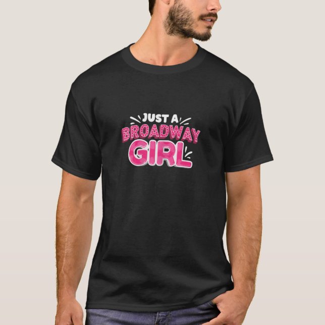 Musical Just A Broadway Girl Thespian Theater T-Shirt (Front)