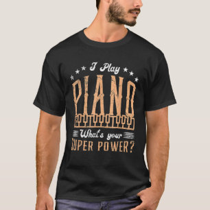 Musical Keyboard Tempo Super Power I Play Pianist T-Shirt