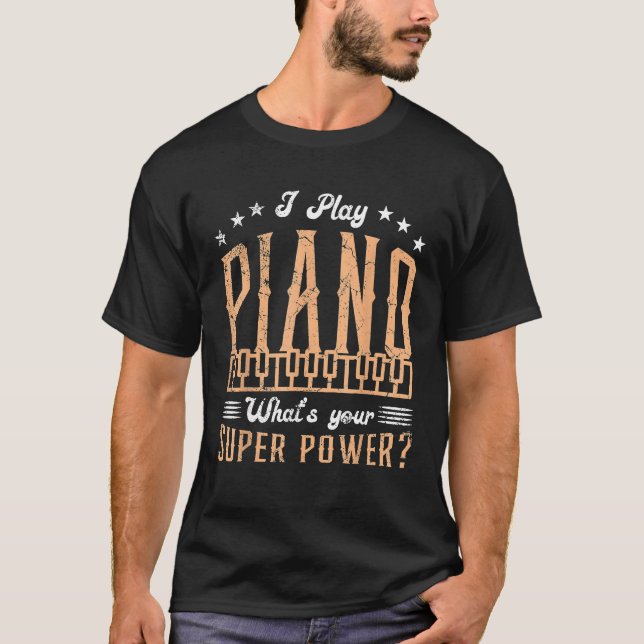 Musical Keyboard Tempo Super Power I Play Pianist  T-Shirt (Front)