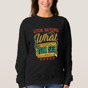 Musical Look Beyond What you see Theatre Opera Sweatshirt