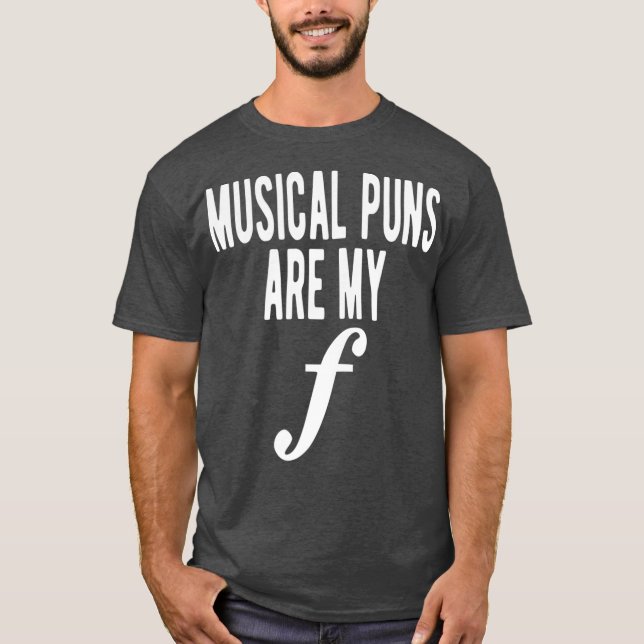 Musical Puns Are My Forte Band Instrument Fun T-Shirt (Front)