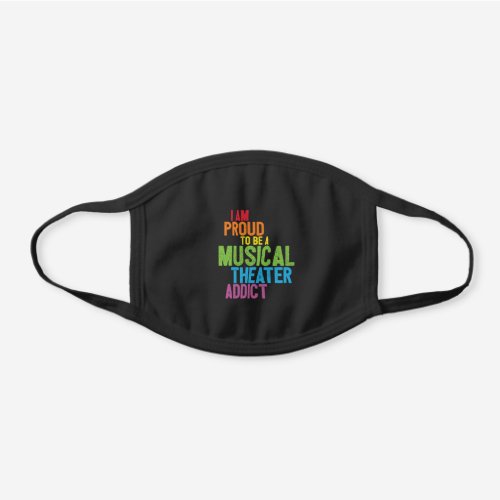 Musical Theater Addict Black Cotton Face Mask