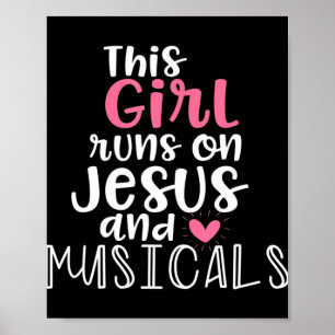 Musical Theater Gifts Teen Girl runs on Jesus Musi Poster