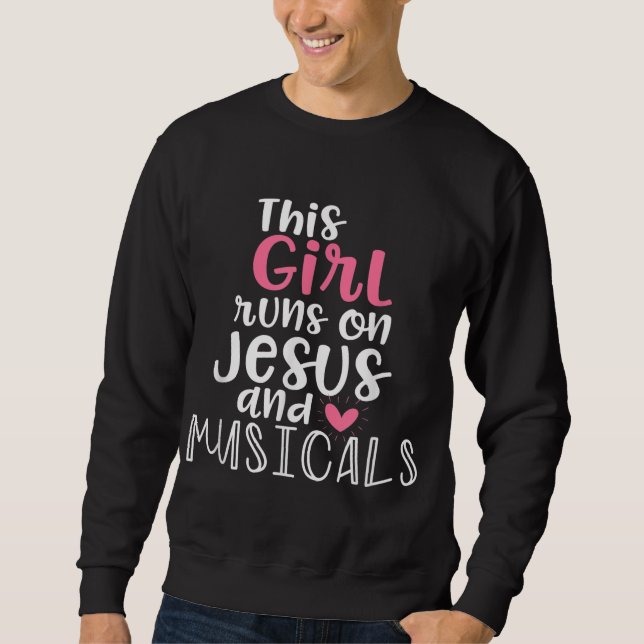 Musical Theater Giftsn Girl runs on Jesus Musicals Sweatshirt (Front)