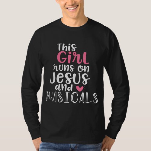 Musical Theater Giftsn Girl runs on Jesus Musicals T_Shirt