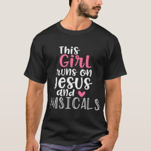 Musical Theater Giftsn Girl runs on Jesus Musicals T-Shirt