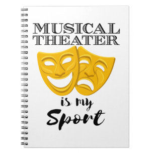 Musical Theater Is My Sport Notebook