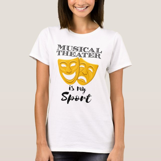 Musical Theater Is My Sport T-Shirt (Front)