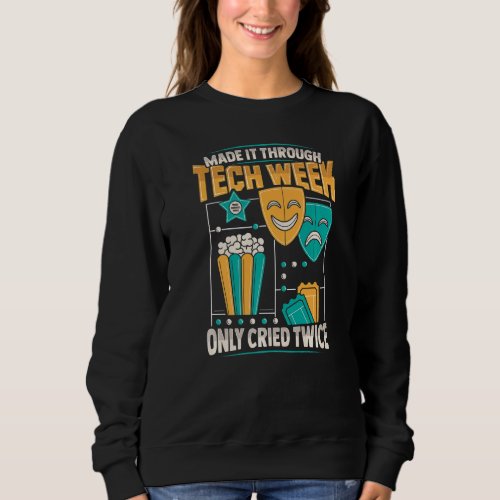 Musical Theater Tech Week For An Actress Or Actor  Sweatshirt