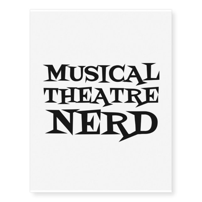 MUSICAL THEATRE NERD TEMPORARY TATTOOS (Front)