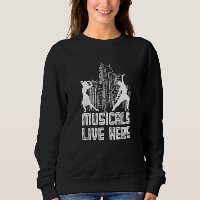 Musicals Lives Here  White Sweatshirt (Front)