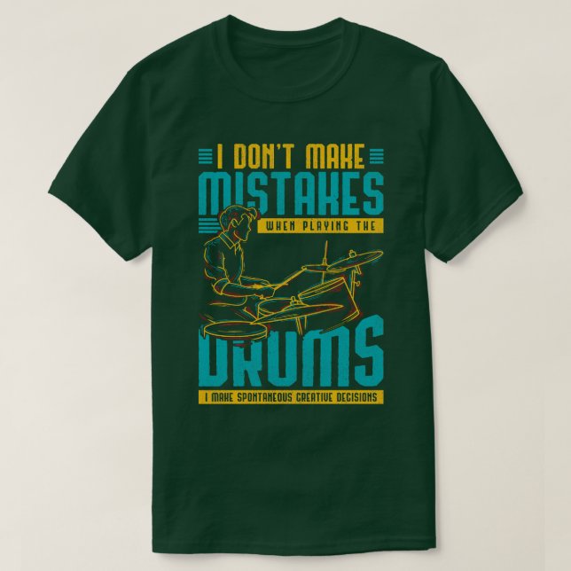 Musician Gift Funny Drummer Quote Drums T-Shirt (Design Front)