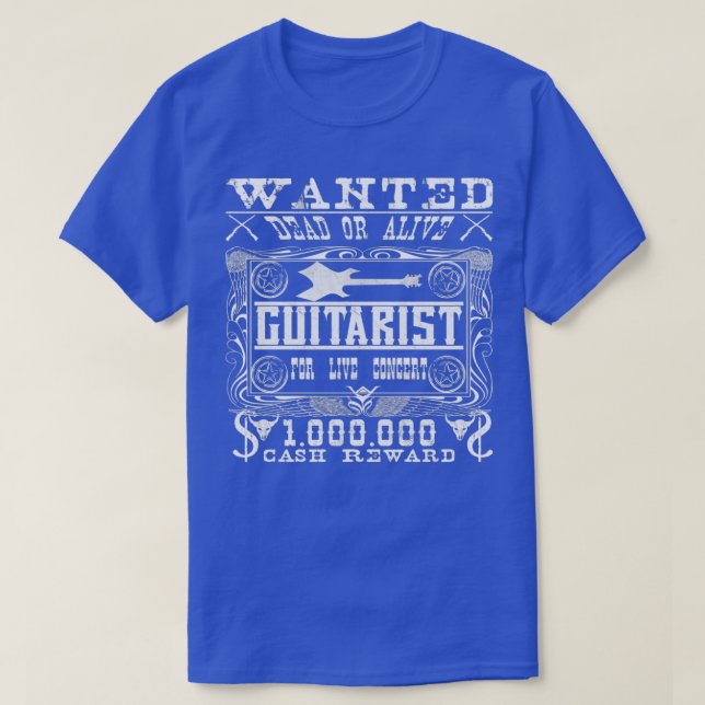 Musician Guitarist Wanted Dead or Alive  T-Shirt (Design Front)