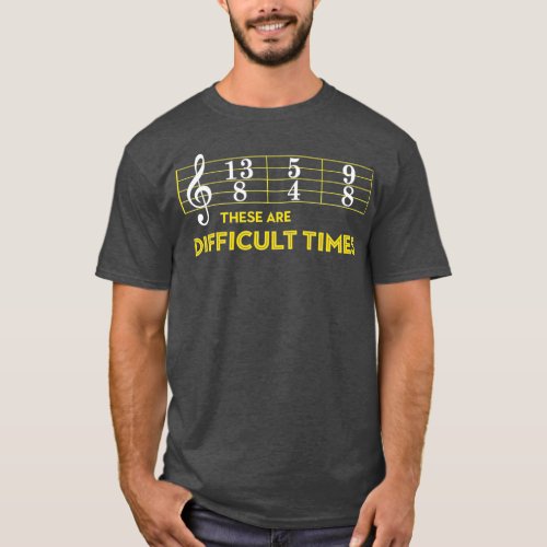 Musician Sheet Music  These Are Difficult Times T_Shirt