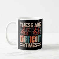 Musician These Are Difficult Times Music  1  Coffee Mug