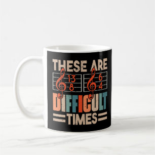 Musician These Are Difficult Times Music 1 Coffee Mug