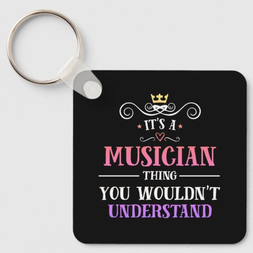 Musician thing you wouldnt understand novelty keychain