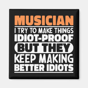 Musician Try To Make Things Band Member Music Life Magnet